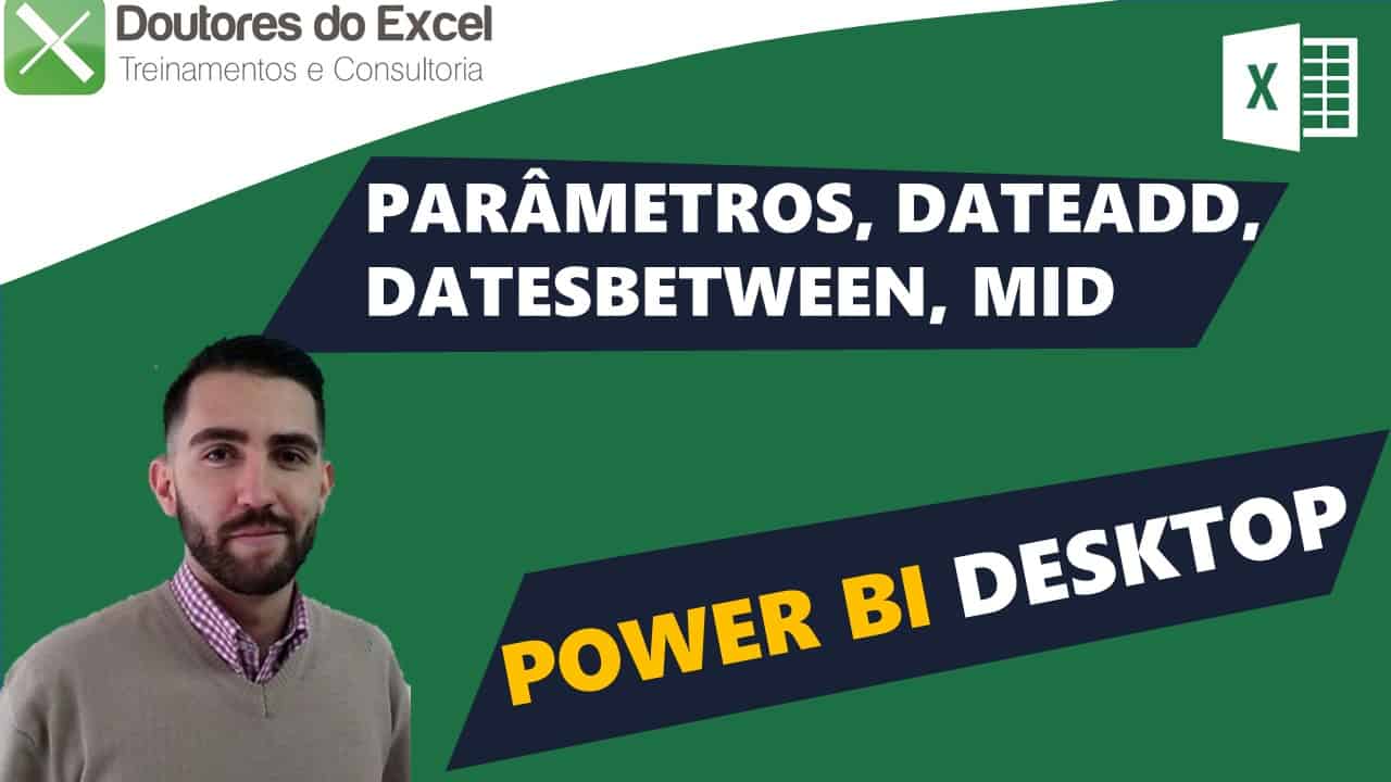 Power BI Desktop - Parâmetros, DateAdd, DatesBetween, MID